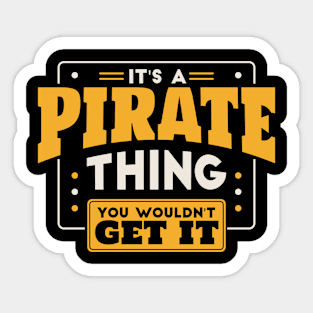 It's a Pirate Thing, You Wouldn't Get It // School Spirit Go Pirates Sticker